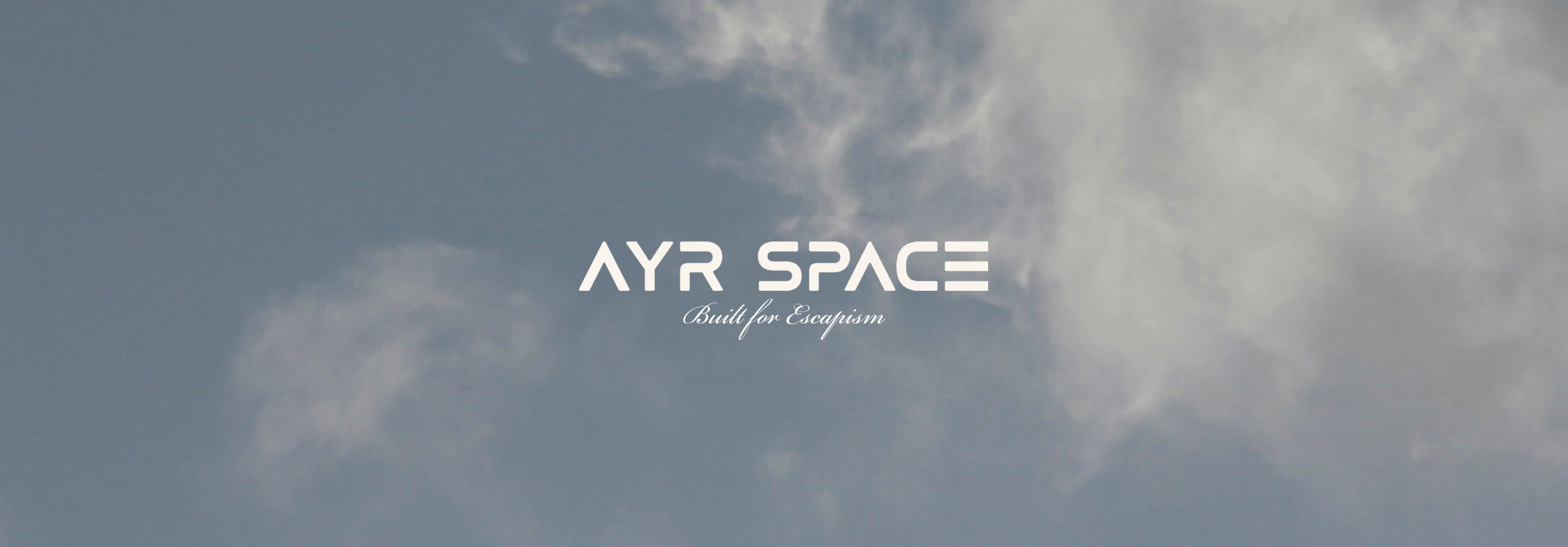 Ayr Space, built for escapism. Born from the skies above.